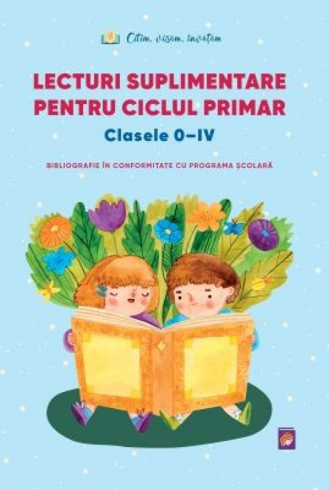 Lecturi suplimentare pentru ciclul primar. Clasele 0-IV