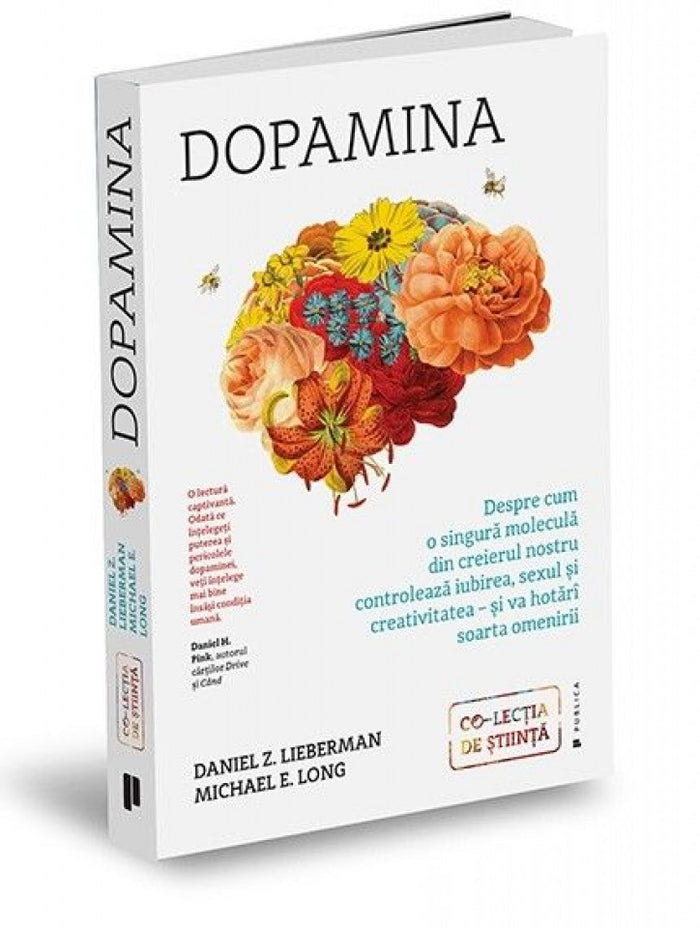 Dopamina. Despre cum o singură moleculă din creierul nostru controlează iubirea, sexul și creativitatea – și va hotărî soarta omenirii