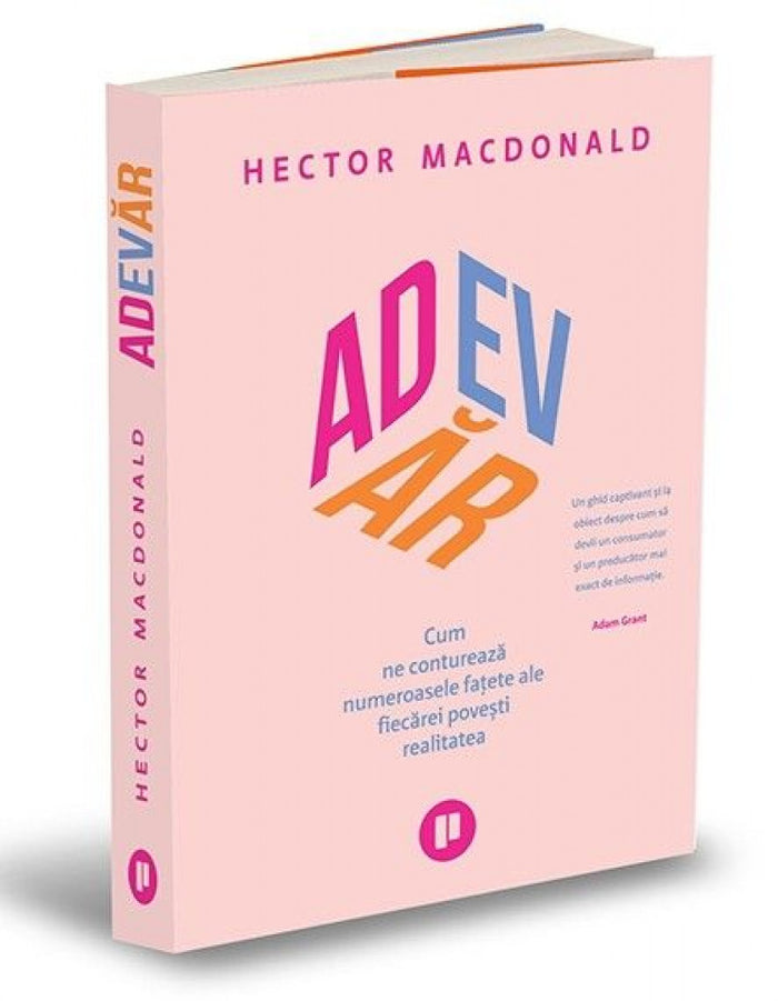 Adevăr. Cum ne conturează numeroasele fațete ale fiecărei povești realitatea
