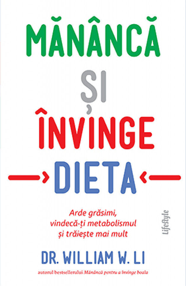 Mănâncă și învinge dieta. Arde grăsimi, vindecă-ți metabolismul și trăiește mai mult