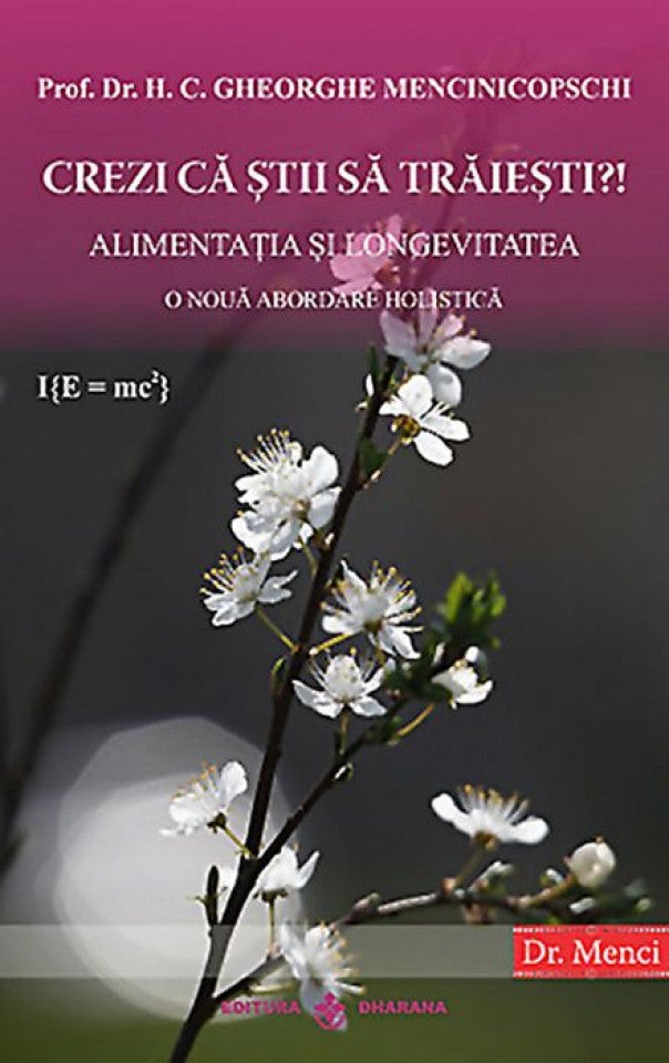 Crezi că știi să trăiești. Alimentația și longevitatea. O nouă abordare holistică