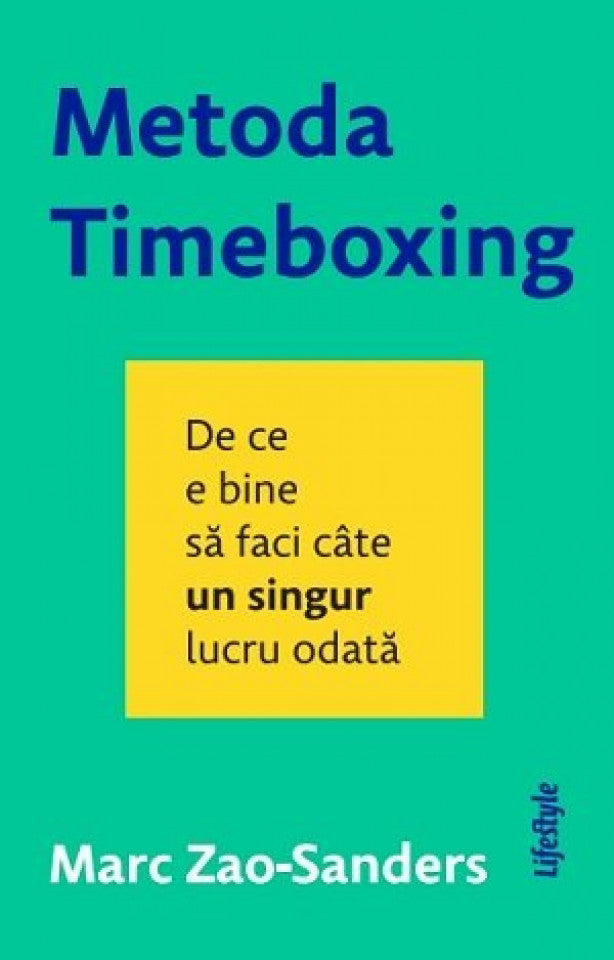 Metoda Timeboxing. De ce e bine să faci câte un singur lucru odată