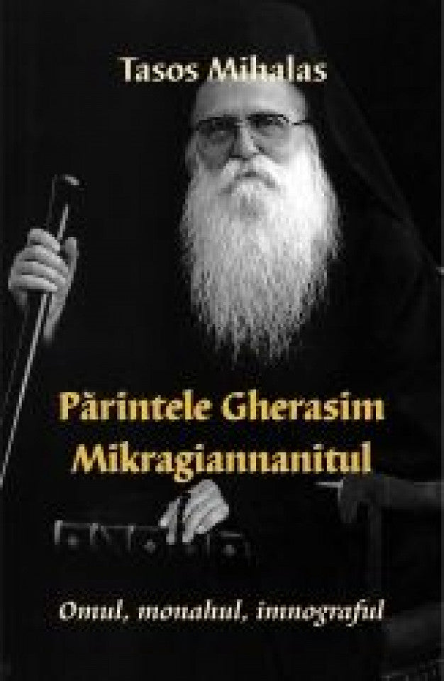 Părintele Gherasim Mikragiannanitul. Omul, monahul, imnograful