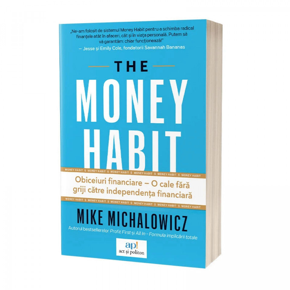 The money habit: Obiceiuri financiare – O cale fără griji către independența financiară