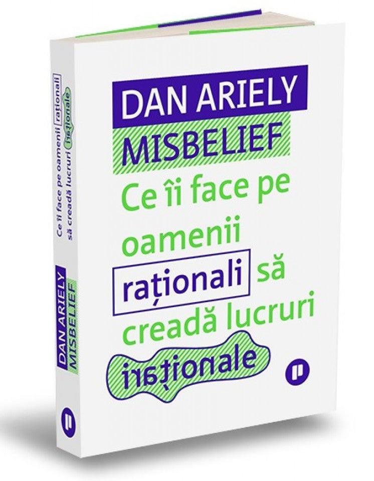 Misbelief. Ce îi face pe oamenii raționali să creadă lucruri iraționale