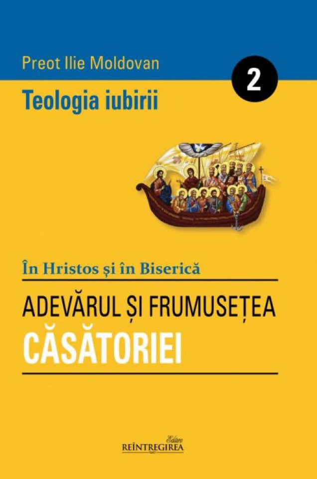 Teologia iubirii - 2 - Adevărul și frumusețea căsătoriei