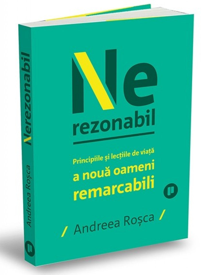 Nerezonabil. Poveștile și lecțiile de viață a nouă oameni remarcabili