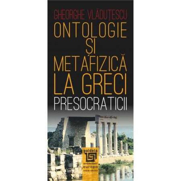 Ontologie şi metafizică la greci. Presocraticii