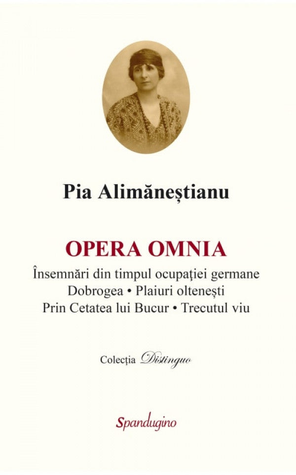 OPERA OMNIA — Însemnări din timpul ocupației germane • Dobrogea • Plaiuri oltenești • Trecutul viu