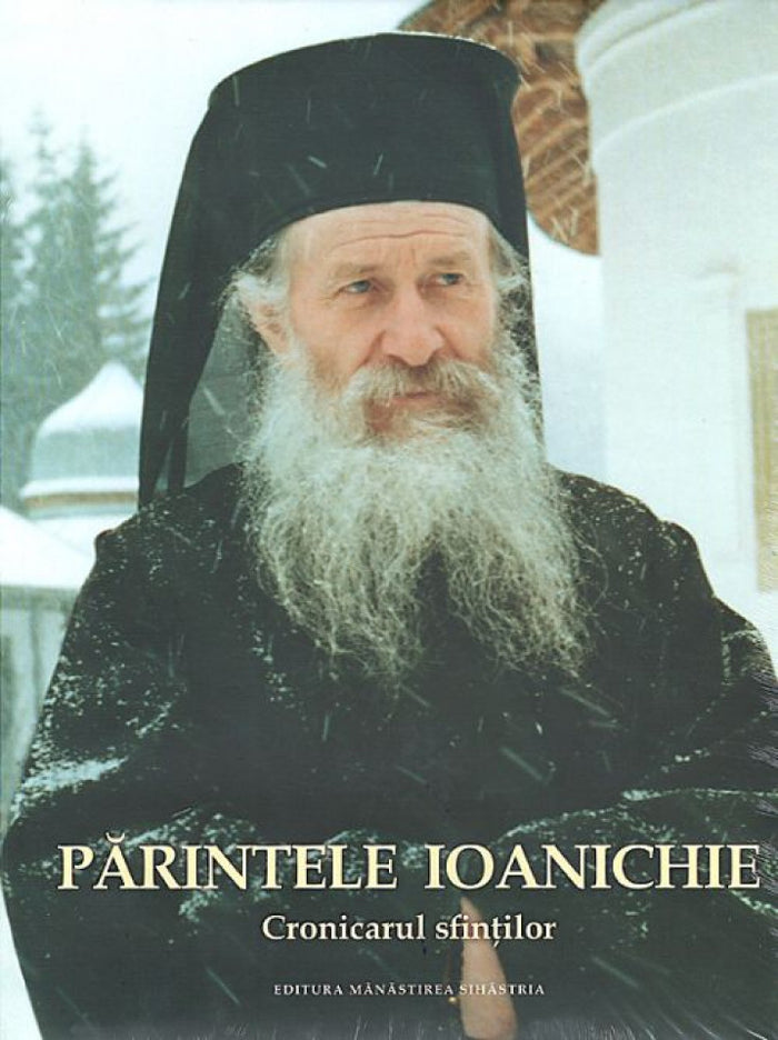 Părintele Ioanichie. Cronicarul sfinţilor. Album