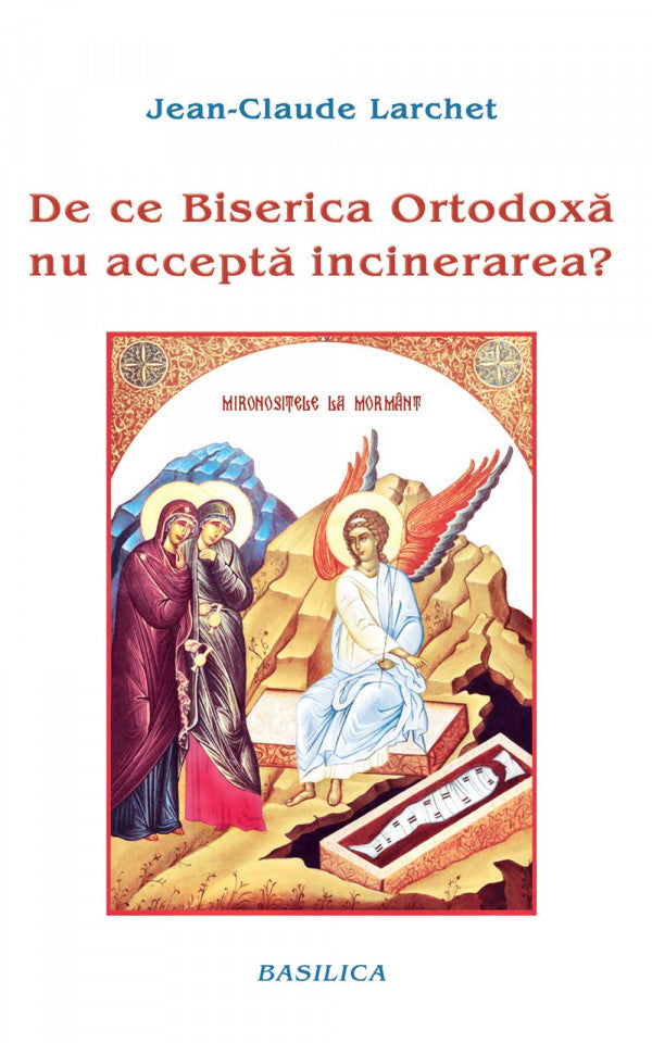 De ce Biserica Ortodoxă nu acceptă încinerarea