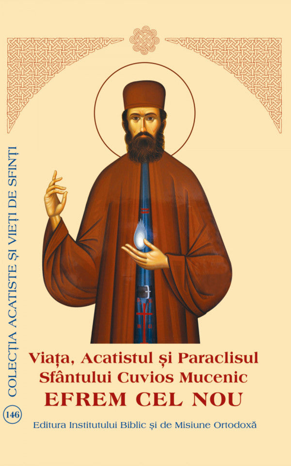 Viața, acatistul și paraclisul Sfântului Cuvios Mucenic Efrem cel Nou