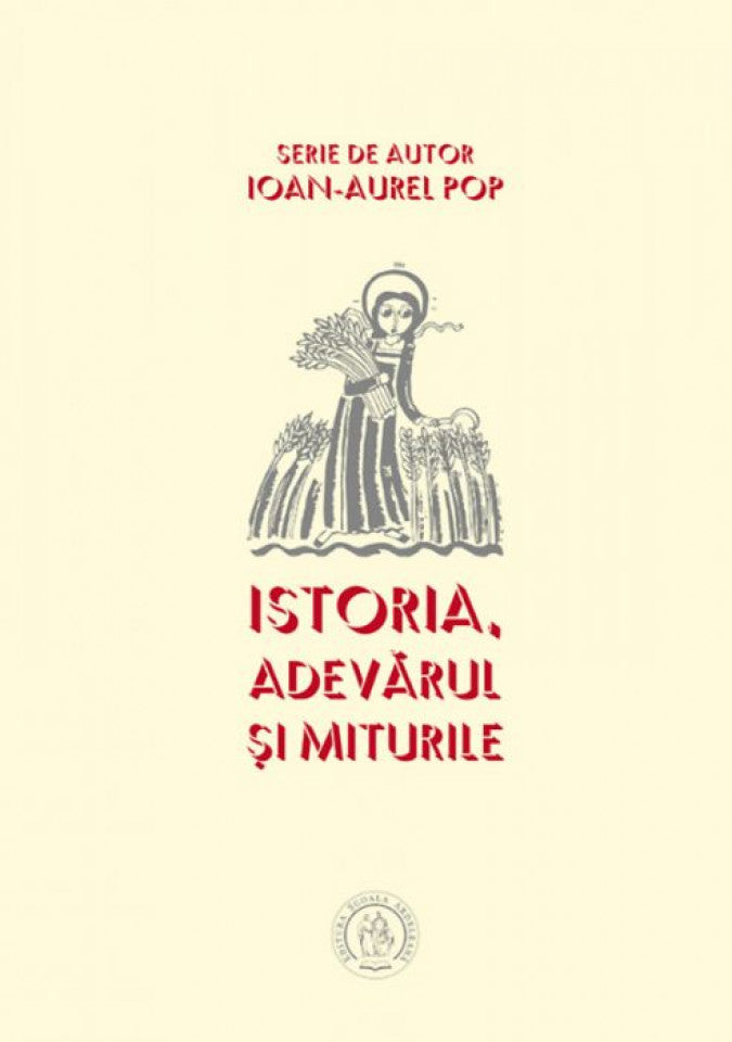 Istoria. Adevărul şi miturile. Ed. a III-a, revăzută şi adaugită