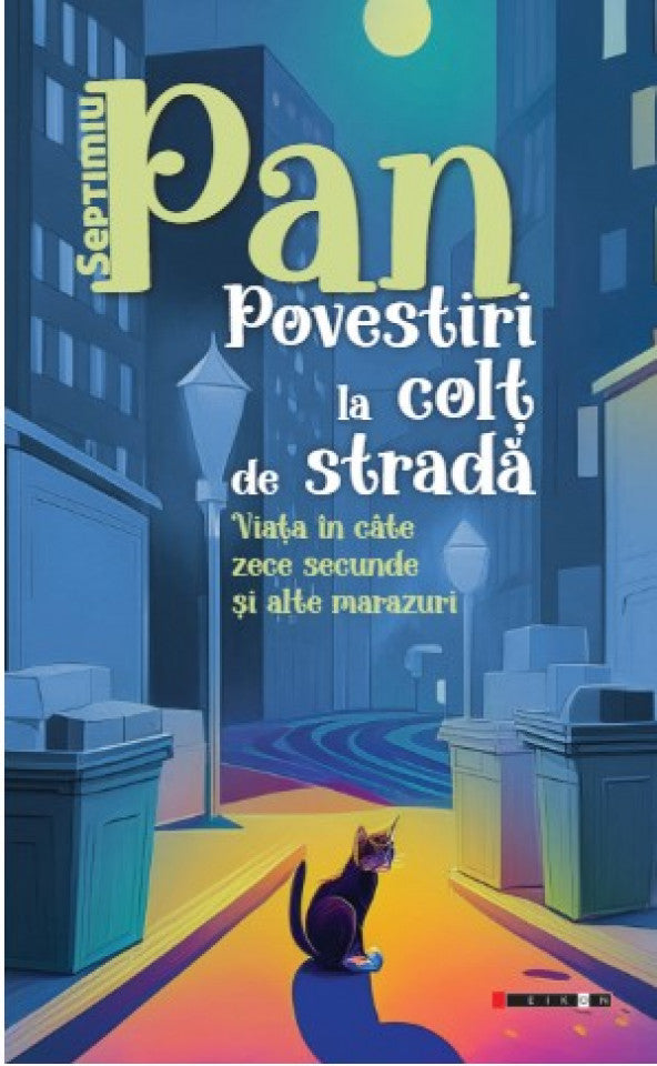 Povestiri la colț de stradă. Viața în câte zece secunde și alte marazuri