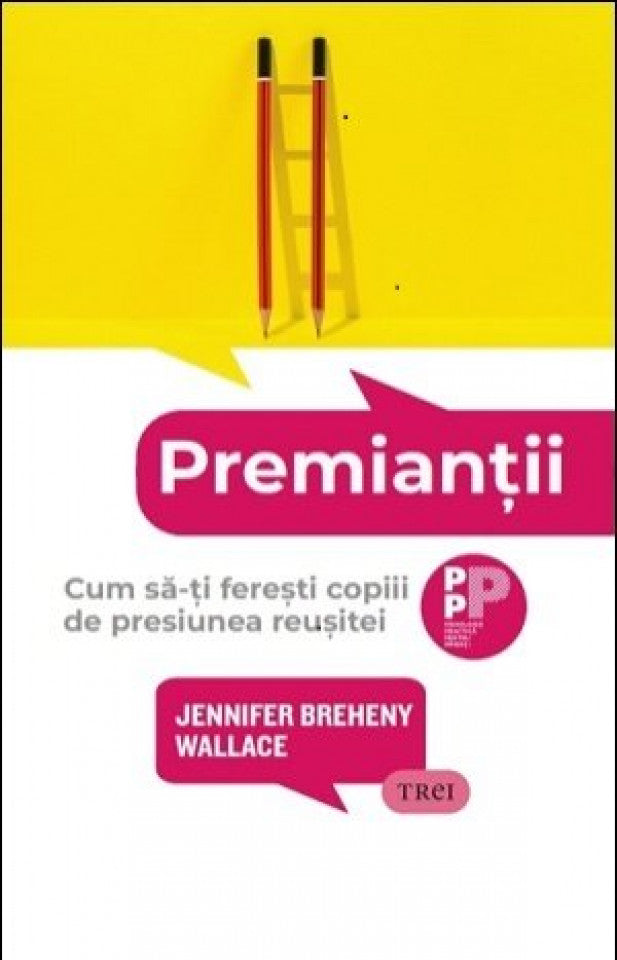 Premianții. Cum să-ți ferești copiii de presiunea reușitei