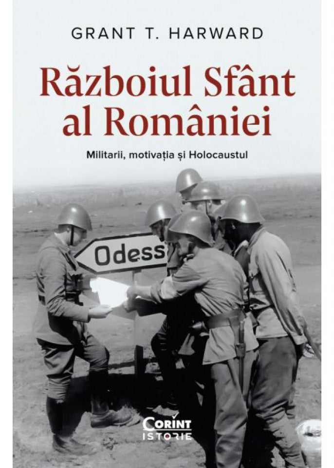 Războiul Sfânt al României. Militarii, motivația și Holoca