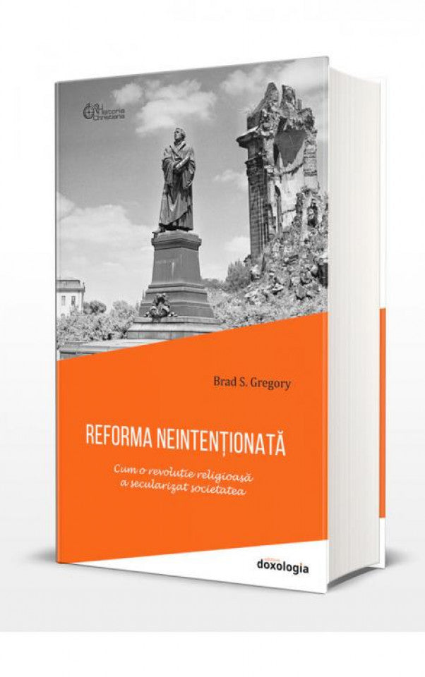 Reforma neintenționată. Cum o revoluție religioasă a secularizat societatea