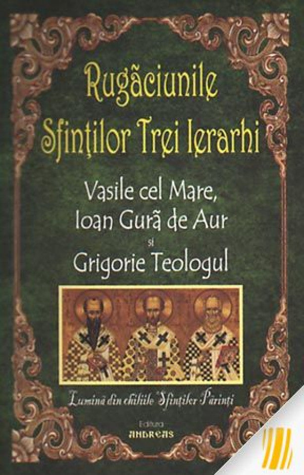 Rugăciunile Sfinților Trei Ierarhi: Vasile cel Mare, Ioan Gura de Aur și Grigorie Teologul