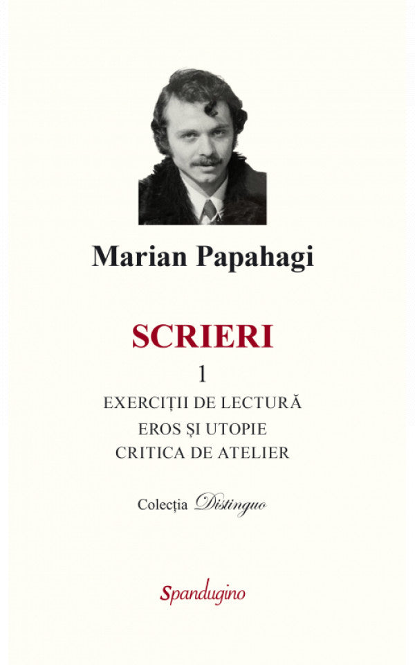 Scrieri 1— Exerciții de lectură & Eros și utopie & Critica de atelier