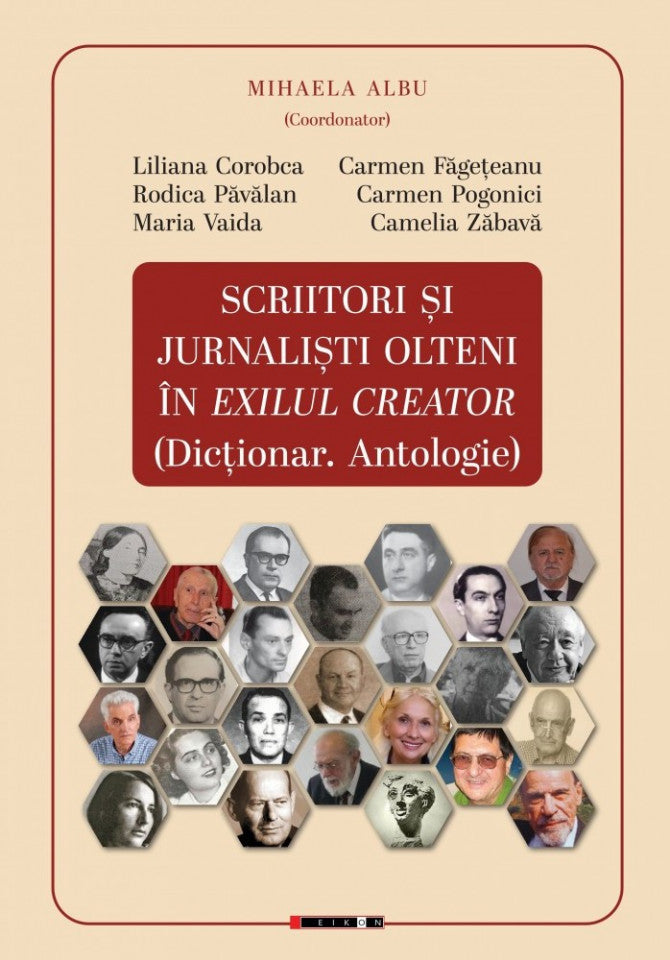 Scriitori și jurnaliști olteni în exilul creator (Dicționar. Antologie)