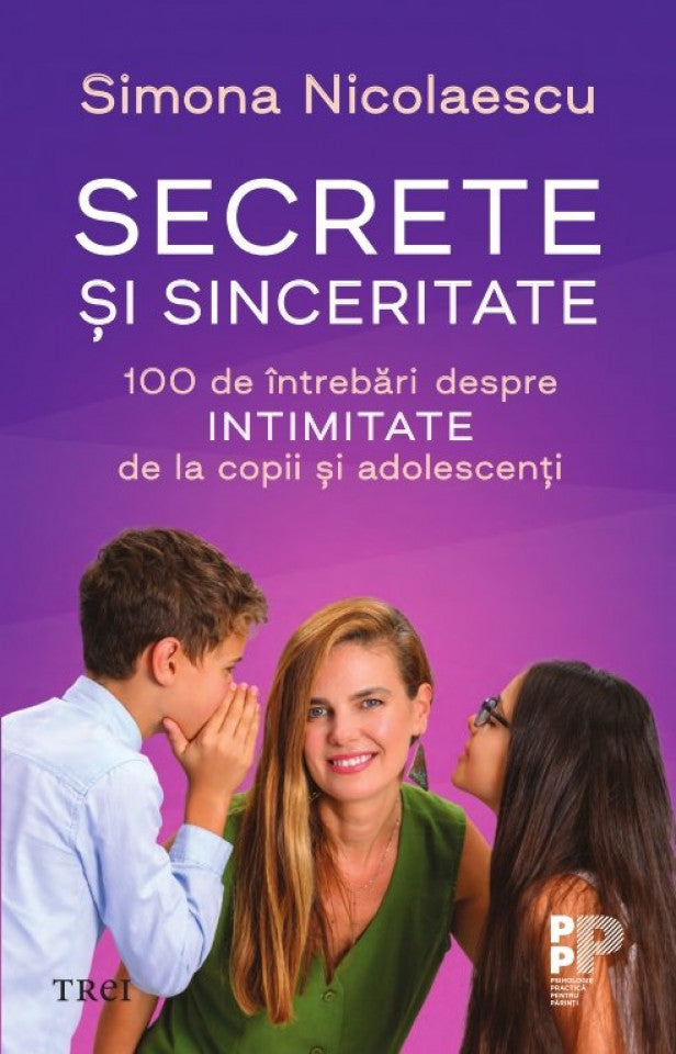 Secrete și sinceritate 100 de întrebări despre intimitate de la copii și adolescenți