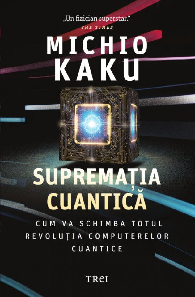 Supremația cuantică. Cum va schimba totul revoluția computerelor cuantice