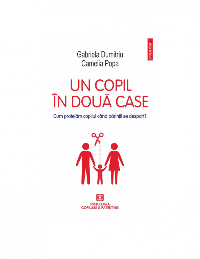 Un copil în două case. Cum protejăm copilul când părinții se despart?