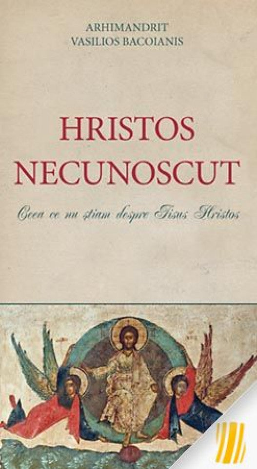 Hristos Necunoscut. Ceea ce nu știam despre Iisus Hristos