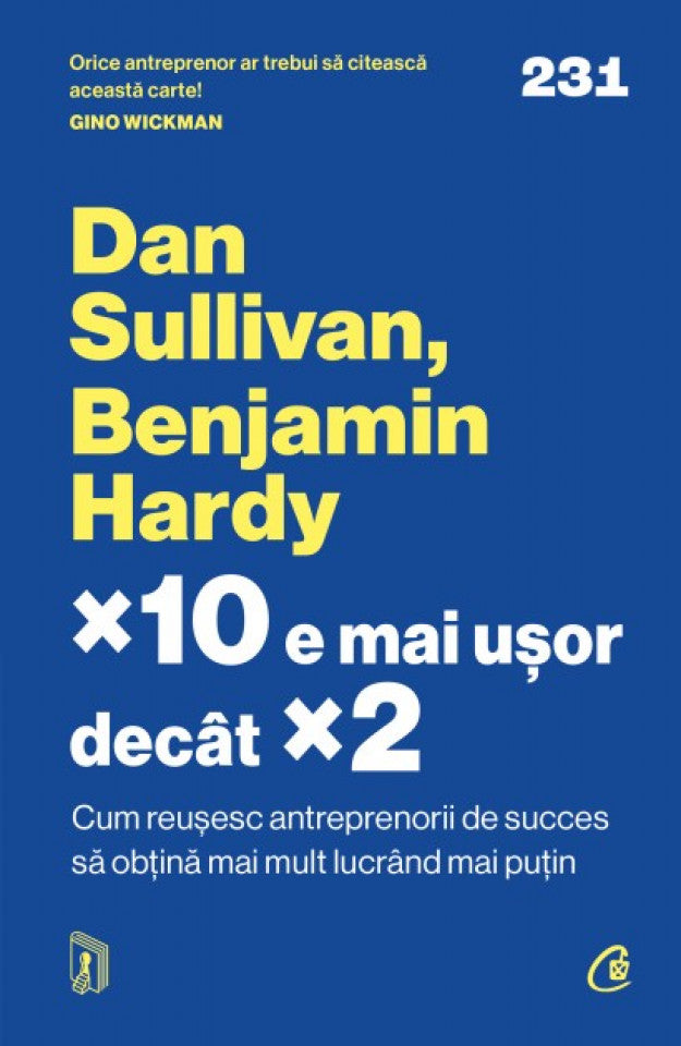 ×10 e mai ușor decât ×2. Cum reușesc antreprenorii de succes să obțină mai mult lucrând mai puțin