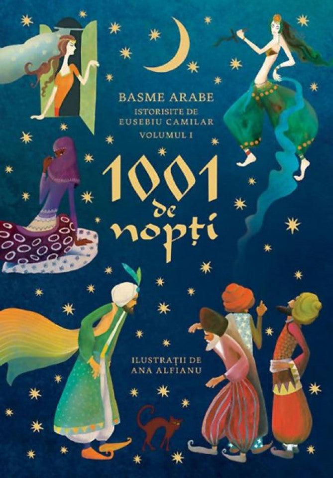 1001 de nopți. Basme arabe istorisite de Eusebiu Camilar, volumul I