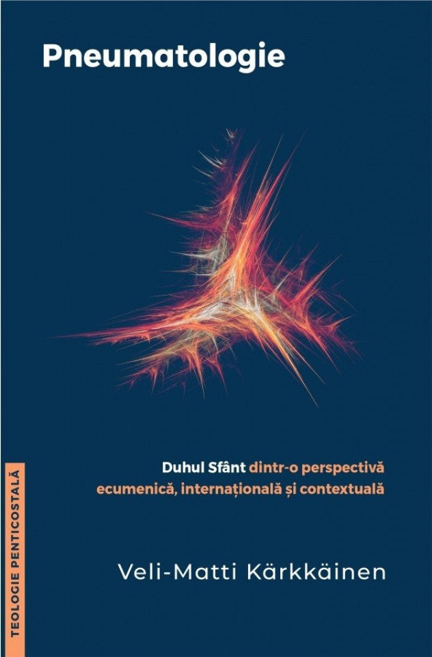 Pneumatologie: Duhul Sfânt dintr-o perspectivă ecumenică, internațională și contextuală