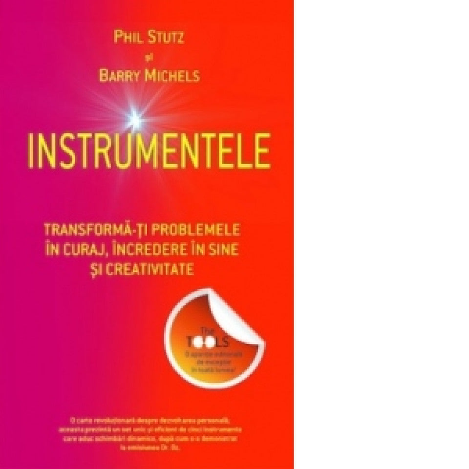 Instrumentele. Transformă-ți problemele în curaj, încredere în sine și creativitate