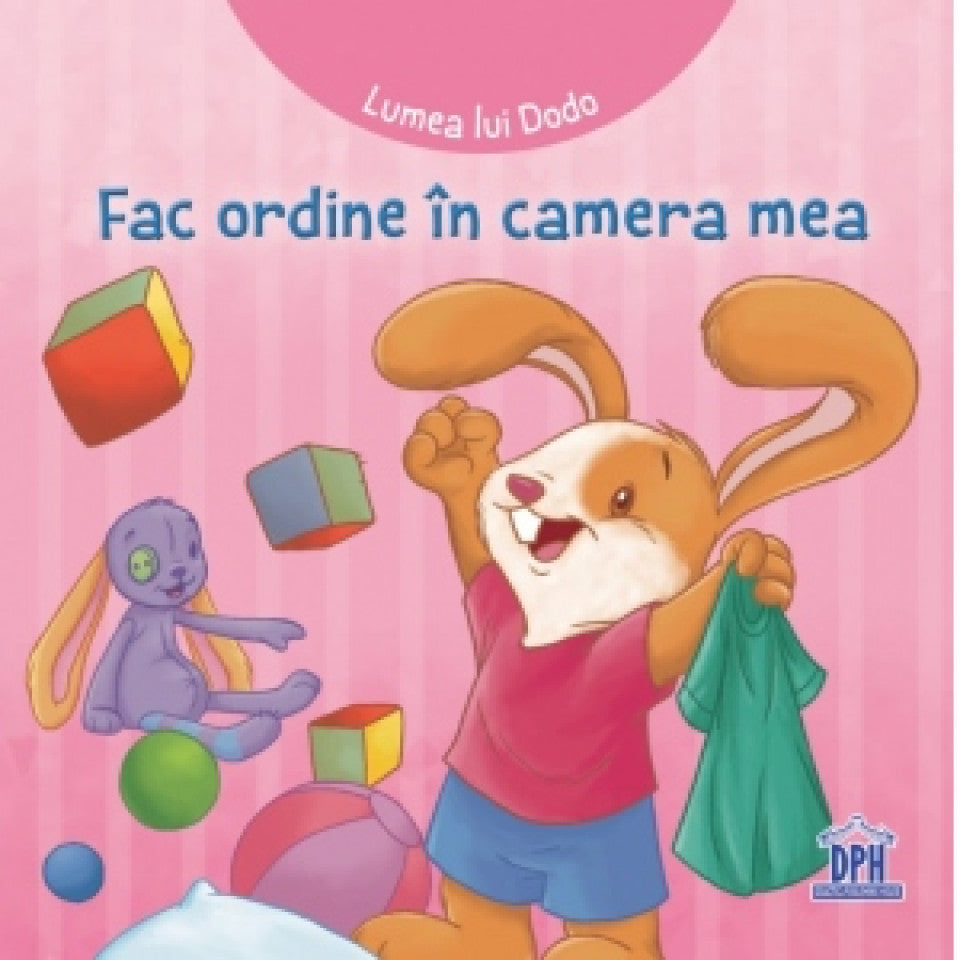 Lumea lui Dodo. Fac ordine în camera mea