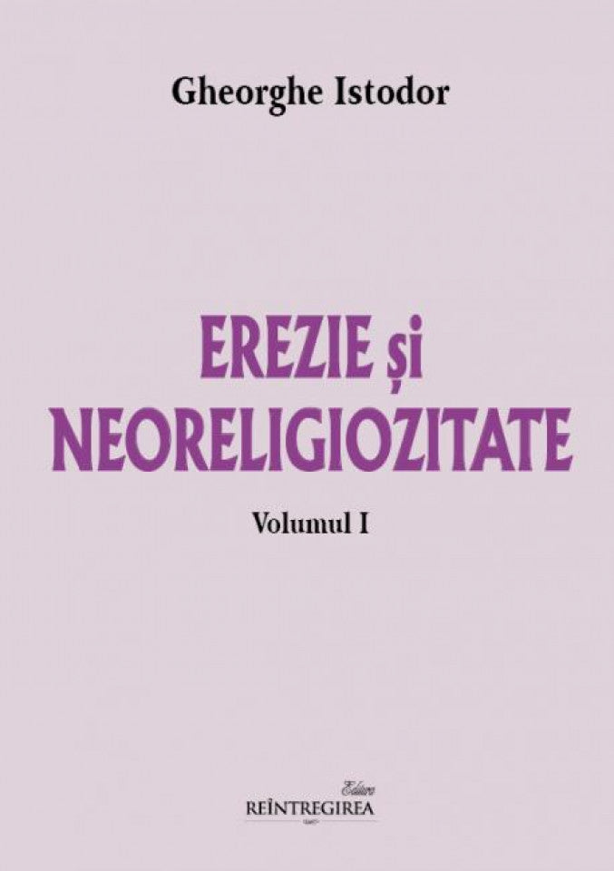 Erezie și neoreligiozitate. Volumul 1