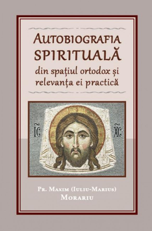 Autobiografia spirituală din spațiul ortodox și relevanța ei practică