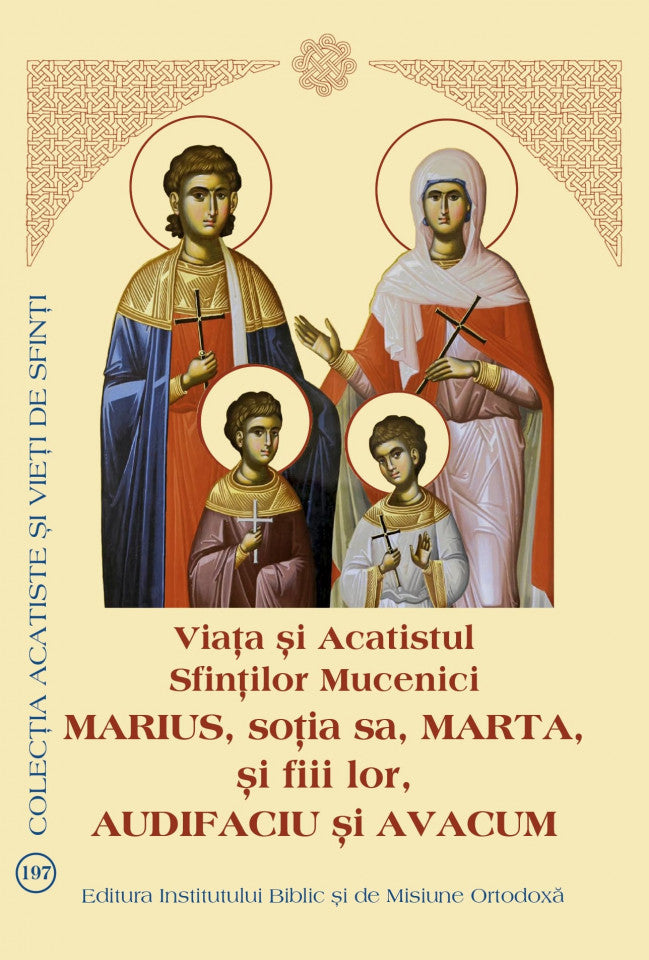 Viața și Acatistul Sfinților Mucenici Marius, soția sa, Marta, și fiii lor, Audifaciu și Avacum
