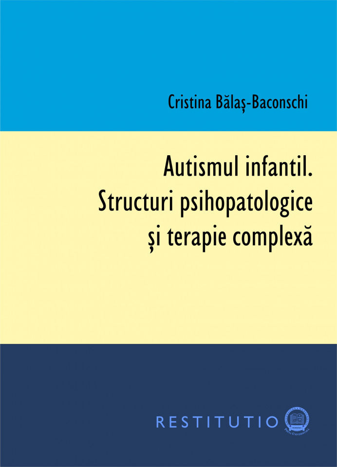 Autismul infantil. Structuri psihopatologice și terapie complexă