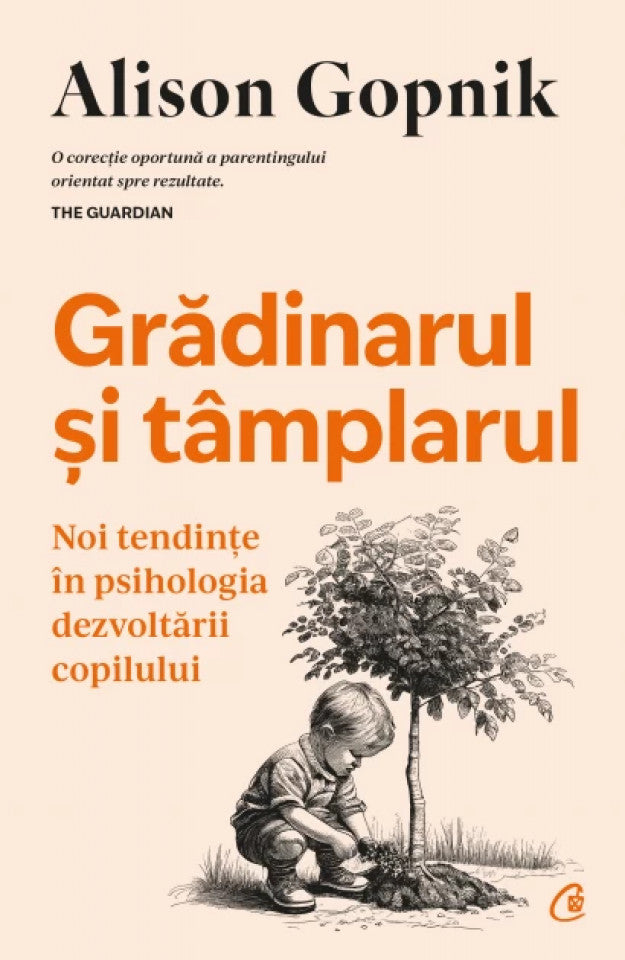 Grădinarul și tâmplarul. Noi tendințe în psihologia dezvoltării copilului