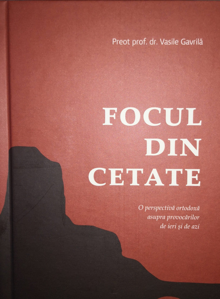 Focul din cetate. O perspectivă ortodoxă asupra provocărilor de ieri și de azi