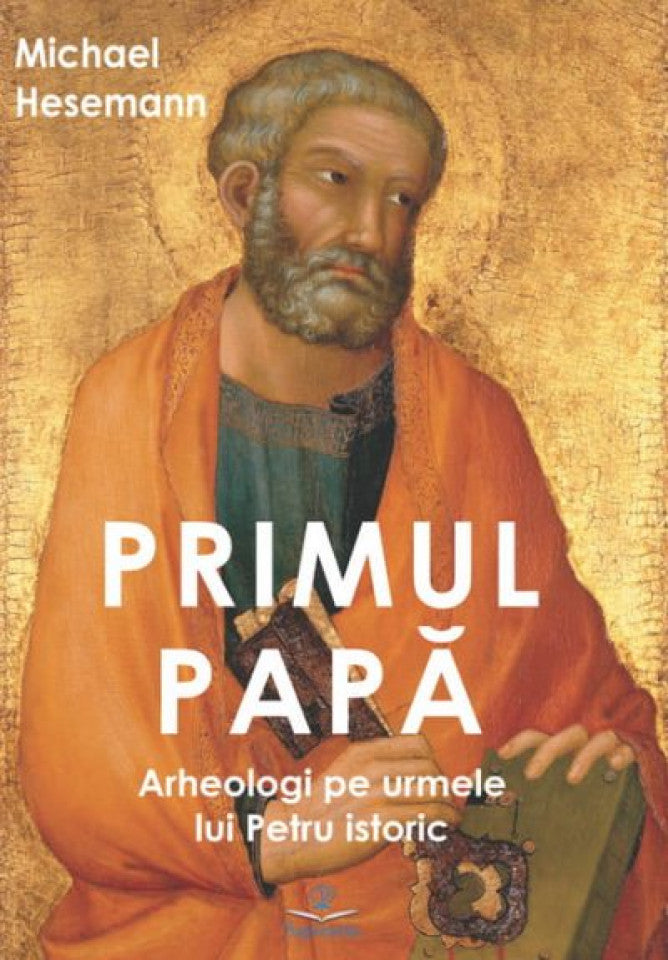 Primul Papă. Arheologi pe urmele lui Petru istoric