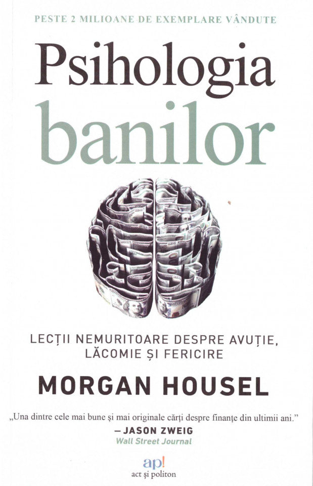 Psihologia banilor: Lecții nemuritoare despre avuție, lăcomie și fericire