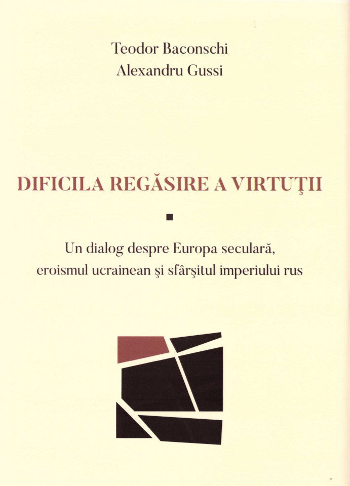 Dificila regăsire a virtuții — Un dialog despre Europa seculară, eroismul ucrainean şi sfârşitul imperiului rus