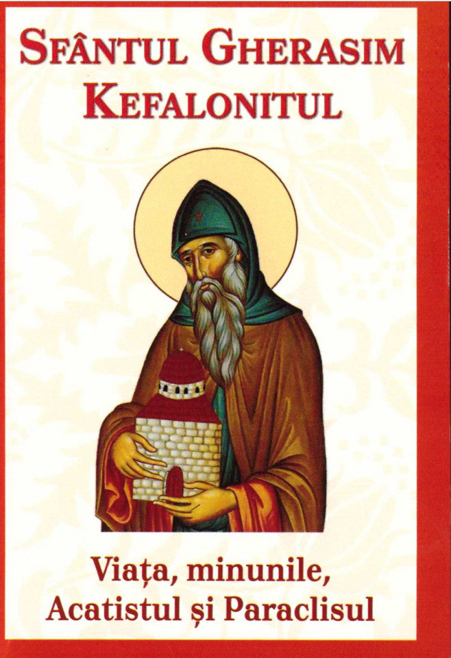 Sfântul Gherasim Kefalonitul. Viața, minunile, acatistul si paraclisul