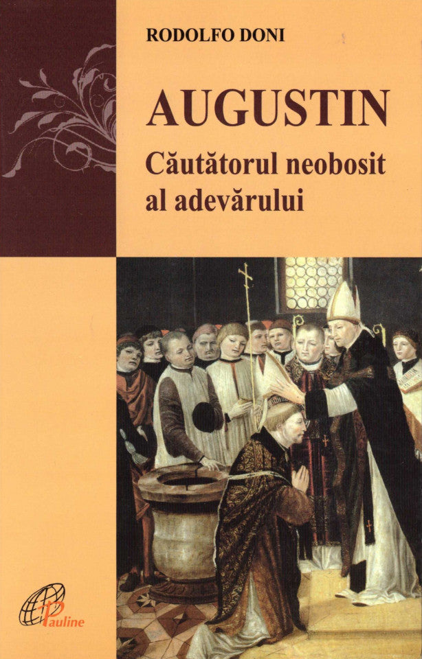 Augustin. Căutătorul neobosit al adevărului