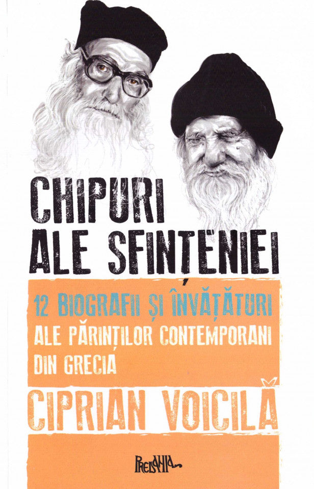 Chipuri ale sfințeniei. 12 biografii și învățături ale părinților contemporani din Grecia