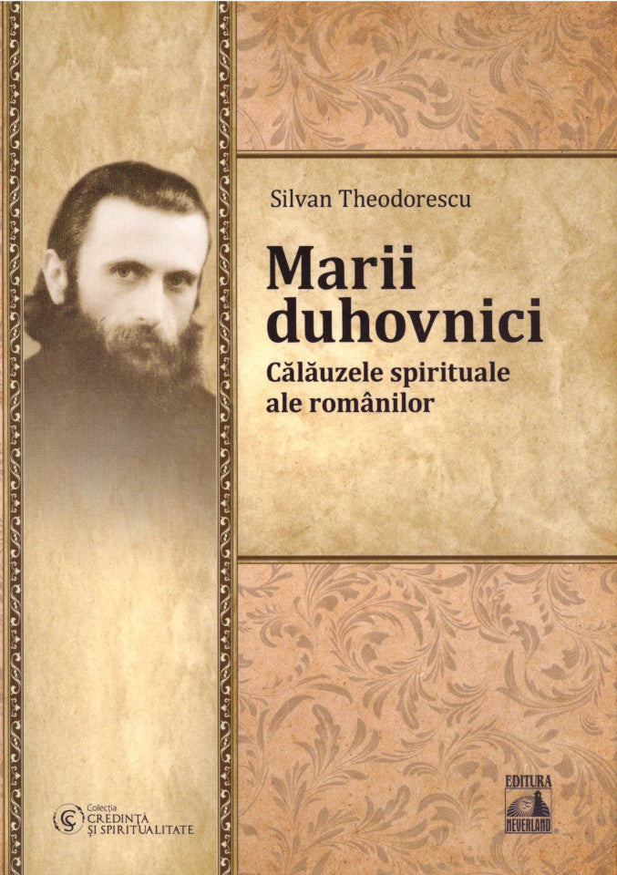 Marii duhovnici. Călăuzele spirituale ale românilor