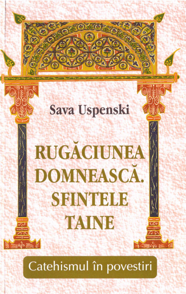 Rugăciunea domnească. Sfintele taine. Catehismul în povestiri