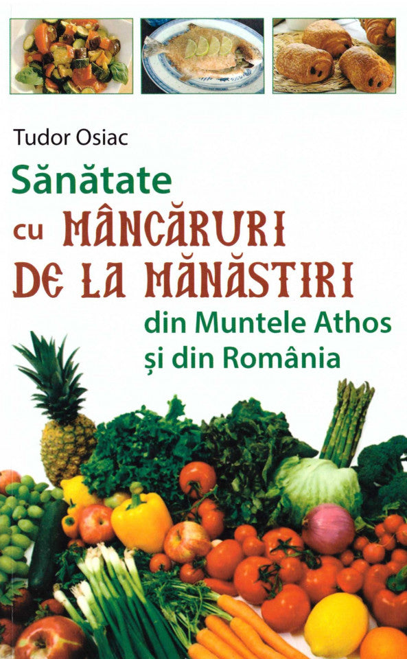 Sănătate cu mâncăruri de la mănăstiri din Muntele Athos şi din România