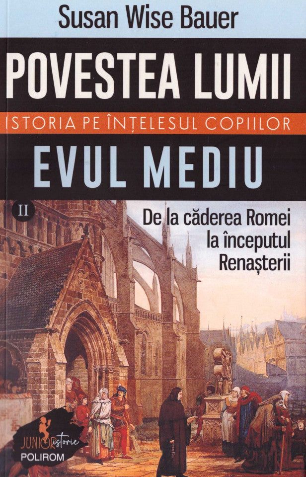 Povestea lumii. Istoria pe înţelesul copiilor. Vol. II: Evul Mediu