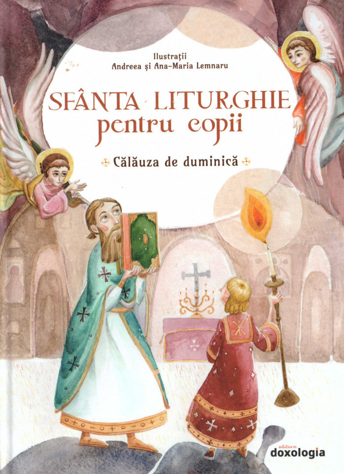 Sfânta Liturghie pentru copii. Călăuza de duminică (ediția a doua)